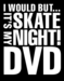 Image of Skate Night T.V. Presents: I Would But It's My Skate Night Season One DVD