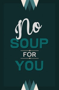 Image of No Soup For You
