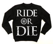 Image of PRE-ORDER: RIDE OR DIE Crewneck 