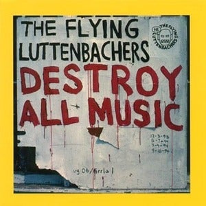 Image of The Flying Luttenbachers - Destroy All Music CD
