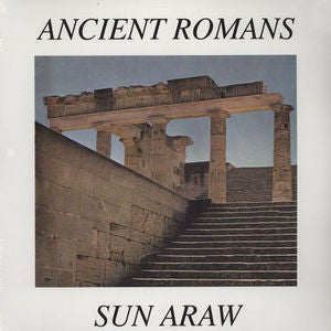 Image of SUN ARAW | ANCIENT ROMANS LP