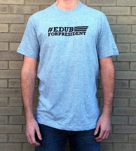 Image of #EdubForPresident T-Shirt