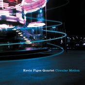 Image of KEVIN FIGES QUARTET - Circular Motion