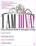 Image of I Am Diva, Every Woman's Guide To Outrageous Living
