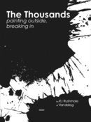 Image of The Thousands: Painting Outside, Breaking In by RJ Rushmore