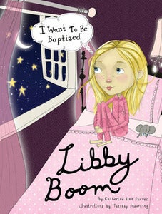 Image of LIBBY BOOM- I WANT TO BE BAPTIZED