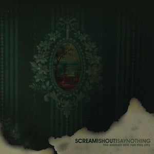 Image of Scream! Shout! Say Nothing - The Animals Still Run This City
