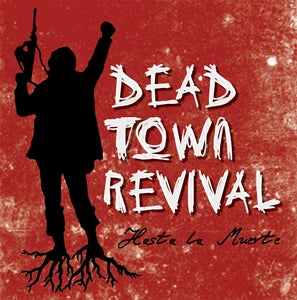 Image of DEAD TOWN REVIVAL - Hasta La Muerte CD