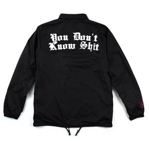 Image of "You Don't Know Shit" Coaches Jacket