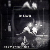 Image of To Learn "no war without tears" cd