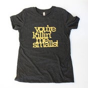 Image of You're Killin' Me Smalls screenprint T-shirt