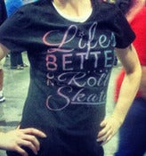Image of Life's Better on Roller Skates T-Shirt