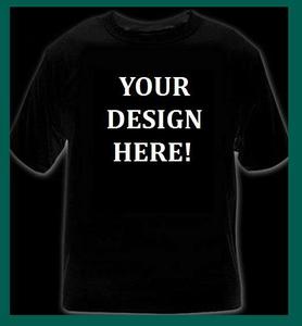 Image of YOUR OWN CUSTOM T-SHIRTS