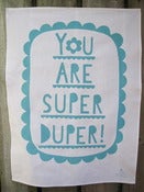 Image of You are Super Duper tea towel turquoise