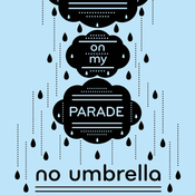 Image of Raining on my parade