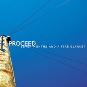 Image of Proceed - Seven Months And A Fire Blanket
