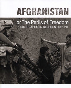 Image of Afghanistan: Or the Perils of Freedom. Photographs by Stephen Dupont