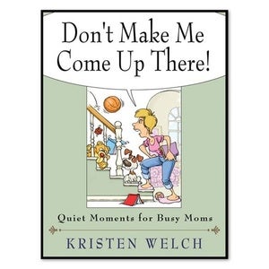 Image of "Don't Make Me Come Up There" Book by Kristen Welch