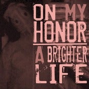 Image of PRE-ORDER: On My Honor/A Brighter Life- Split