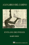 Image of A lo largo del camino - Entlang des Weges. Karin Hees