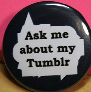 Image of Ask me about my Tumblr