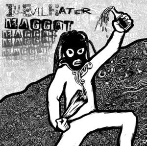 Image of IllEvilHater - Maggot