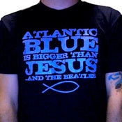 Image of Atlantic Blue 'better then jesus' tees!