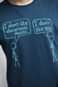 Image of "I don't like electronic music."