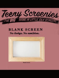 Image of Teeny Screenies - The Biggest name in little silk screens - Blank Screen
