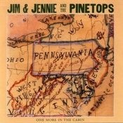 Image of JIM & JENNIE & THE PINETOPS - 'One More In The Cabin'
