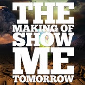 Image of The Making of Show Me Tomorrow Digital Documentary