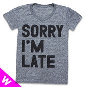 Image of SORRY IM LATE (WOMEN)