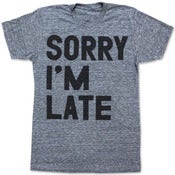 Image of SORRY IM LATE