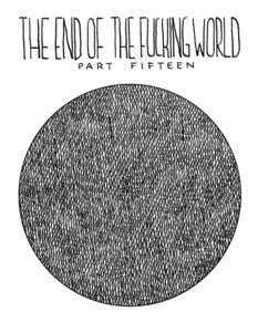 Image of The End of the Fucking World Part 15