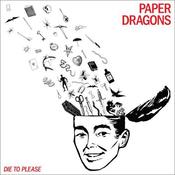 Image of Paper Dragons - Die To Please LP