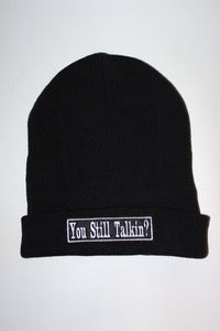 Image of You Sill Talkin'? Beanie
