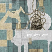 Image of 'play piano drunk ep'