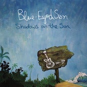 Image of Blue-Eyed Son "Shadows on the Son" CD *Preorder Special*