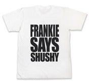 Image of Frankie Says Shushy