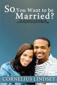 Image of Cornelius Lindsey's book: So, You Want To Be Married?