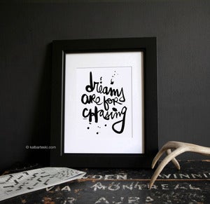 Image of DREAMS are for CHASING print