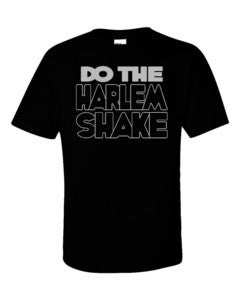 Image of DO THE HARLEM SHAKE T-SHIRT