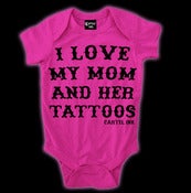 Image of I Love My Mom and Her Tattoos Onesie Style # 2005