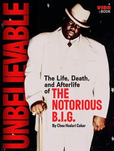 Image of Unbelievable the Life, Death And Afterlife of The Notorious B.I.G.