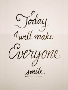 Image of Today I will make Everyone smile