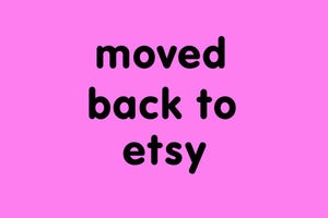 Image of Moved to etsy