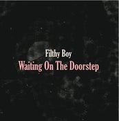 Image of Filthy Boy -  Waiting On The Doorstep (7" Vinyl) PREORDER