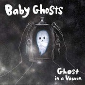 Image of Baby Ghosts - Ghost In A Vacuum 7"