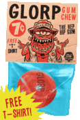 Image of GLORP HEP GUM (with FREE Glorp Fink T-shirt!)