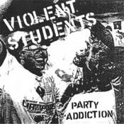 Image of VIOLENT STUDENTS -- Party Addiction